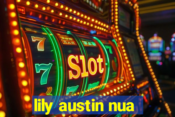 lily austin nua